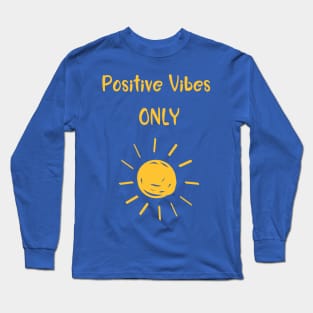 Positive Vibes Only Long Sleeve T-Shirt